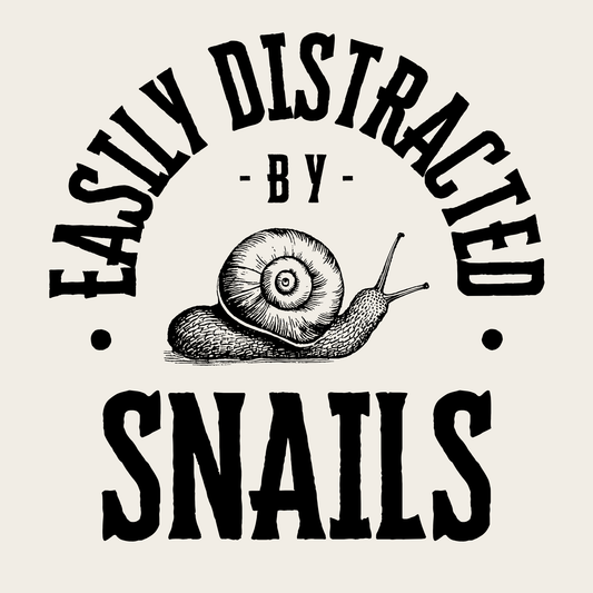 Easily Distracted By Snails